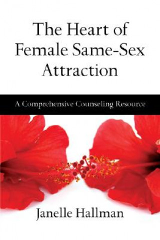 Książka The Heart of Female Same-Sex Attraction Janelle Hallman