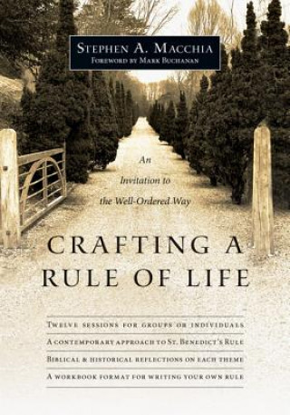 Carte Crafting a Rule of Life - An Invitation to the Well-Ordered Way Stephen A. MacChia