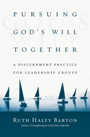 Knjiga Pursuing God's Will Together Ruth Haley Barton