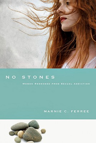 Kniha No Stones - Women Redeemed from Sexual Addiction Marnie C. Ferree