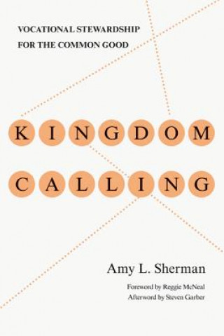 Książka Kingdom Calling - Vocational Stewardship for the Common Good Amy L. Sherman