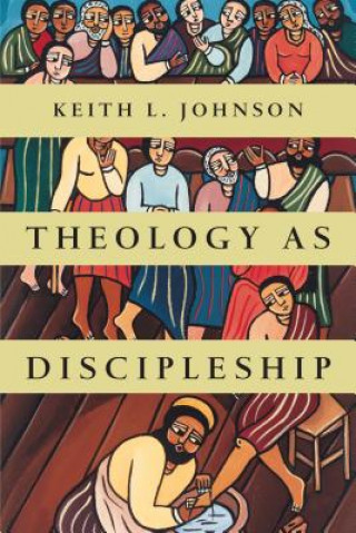 Libro Theology As Discipleship Keith L. Johnson