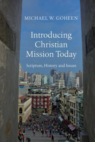 Carte Introducing Christian Mission Today - Scripture, History and Issues Michael W. Goheen