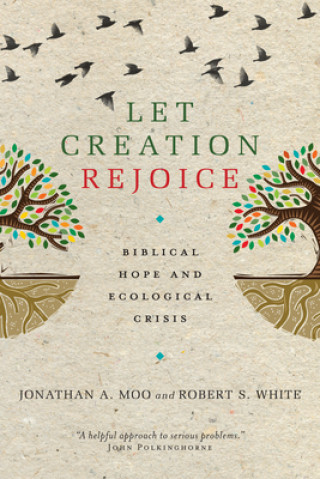 Könyv Let Creation Rejoice Jonathan A. Moo