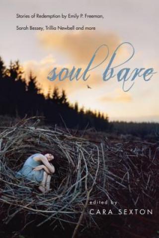 Βιβλίο Soul Bare - Stories of Redemption by Emily P. Freeman, Sarah Bessey, Trillia Newbell and more Cara Sexton