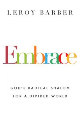 Książka Embrace - God`s Radical Shalom for a Divided World Leroy Barber