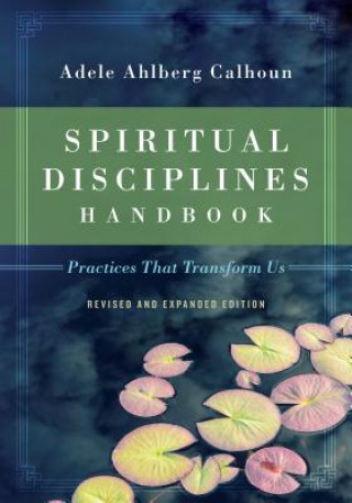 Kniha Spiritual Disciplines Handbook Adele Ahlberg Calhoun