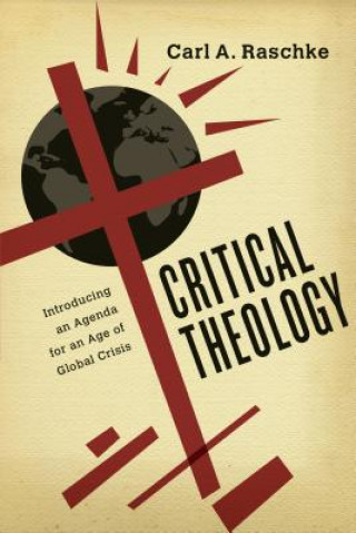 Книга Critical Theology Carl A. Raschke