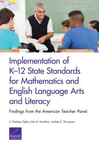 Kniha Implementation of K-12 State Standards for Mathematics and English Language Arts and Literacy V. Darleen Opfer