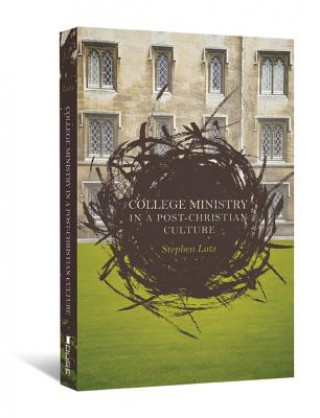 Carte College Ministry in a Post-Christian Culture Stephen Lutz