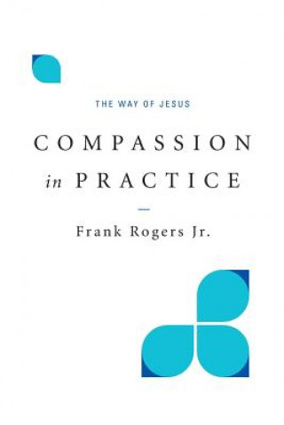 Kniha Compassion in Practice Frank Rogers