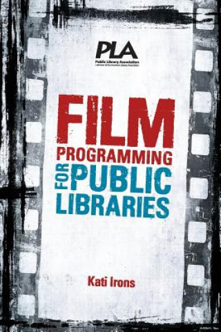 Kniha Film Programming for Public Libraries Kati Irons