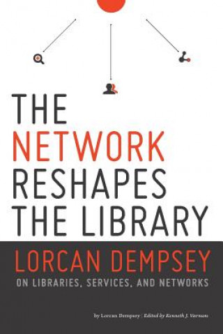 Kniha The Network Reshapes the Library Lorcan Dempsey