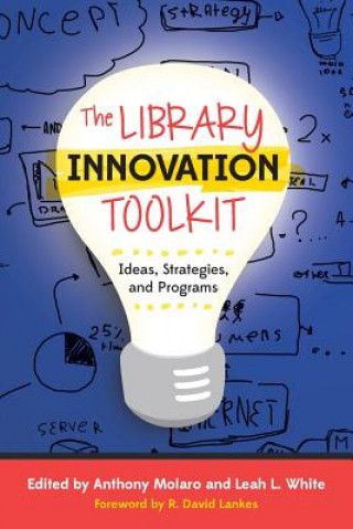 Kniha The Library Innovation Toolkit Anthony Molaro