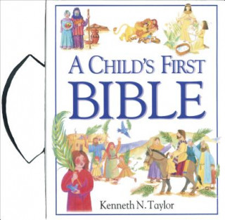 Könyv Child's First Bible, With Handle Kenneth N. Taylor