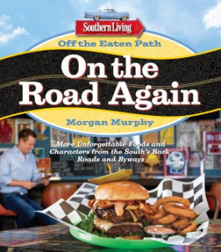 Könyv Southern Living Off the Eaten Path: On the Road Again Morgan Murphy