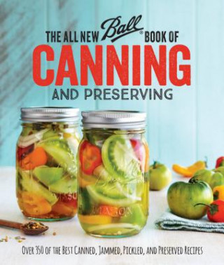 Carte The All New Ball Book of Canning and Preserving Ball Home Canning Test Kitchen