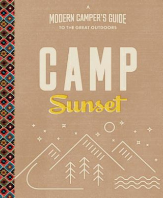 Książka Camp Sunset: A Modern Camper's Guide to the Great Outdoors Elaine Johnson