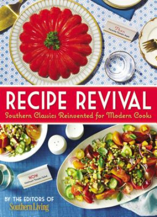 Carte Recipe Revival: Southern Classics Reinvented for Modern Cooks Southern Living Magazine