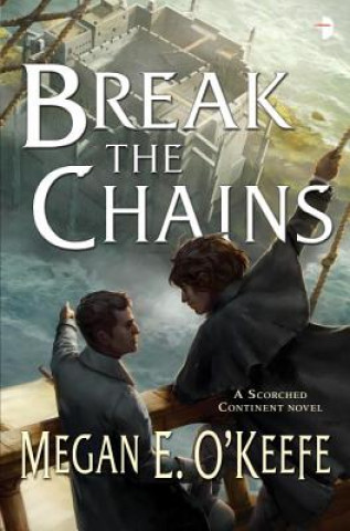 Könyv Break the Chains Megan E. O'keefe