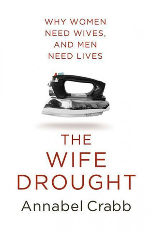 Könyv The Wife Drought Annabel Crabb