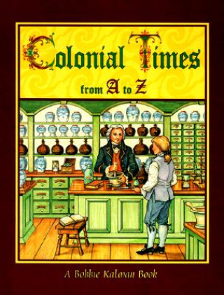 Kniha Colonial Times from A to Z Bobbie Kalman