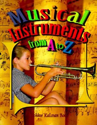Carte Musical Instruments from a to Z Bobbie Kalman