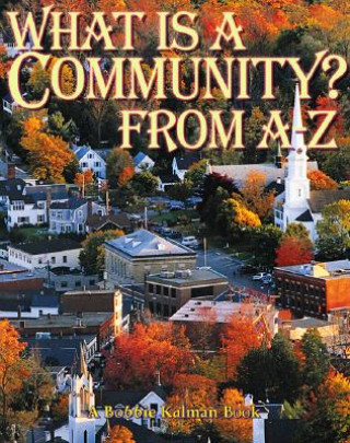 Kniha What Is a Community? from A to Z Bobbie Kalman