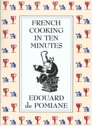 Knjiga French Cooking in Ten Minutes: or Adapting to the Rhythm of Modern Life Edouard De Pomiane