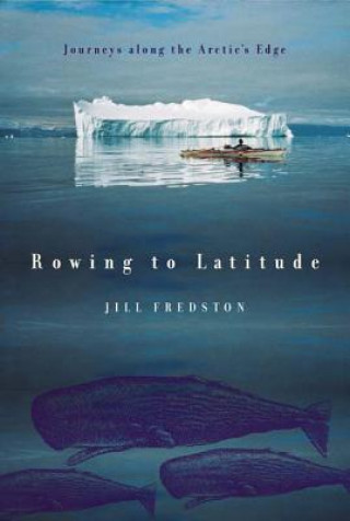 Kniha Rowing to Latitude Jill A. Fredston