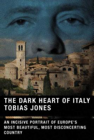 Carte The Dark Heart Of Italy Tobias Jones