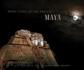 Kniha Royal Cities of Ancient Maya Michael Coe