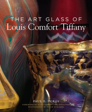 Kniha The Art Glass of Louis Comfort Tiffany Paul E. Doros