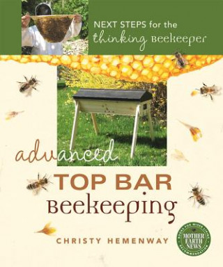 Kniha Advanced Top Bar Beekeeping Christy Hemenway