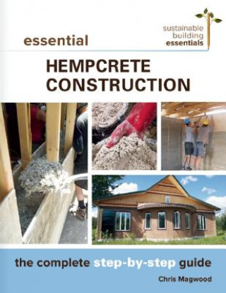 Knjiga Essential Hempcrete Construction Chris Magwood