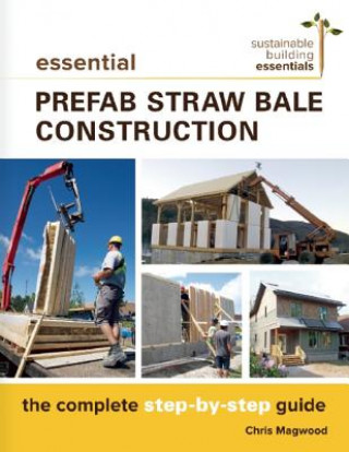 Βιβλίο Essential Prefab Straw Bale Construction Chris Magwood