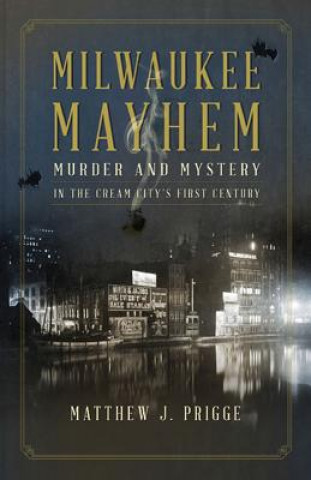 Book Milwaukee Mayhem Matthew J. Prigge