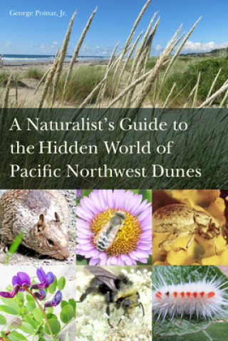Carte Naturalist's Guide to the Hidden World of Pacific Northwest Dunes George Poinar