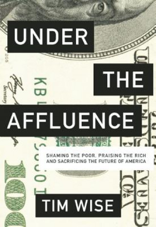 Книга Under the Affluence Tim Wise