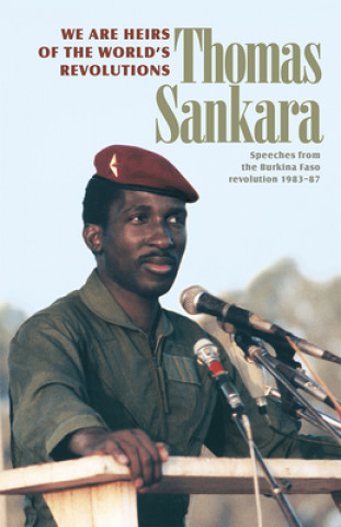 Carte We Are the Heirs of the World's Revolutions Thomas Sankara