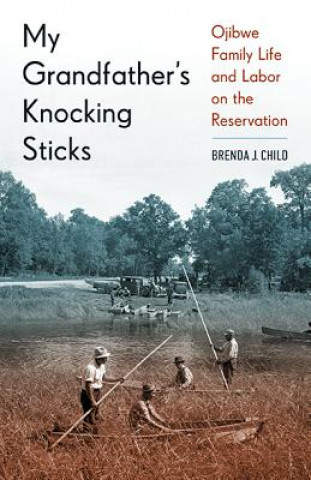 Knjiga My Grandfather's Knocking Sticks Brenda J. Child