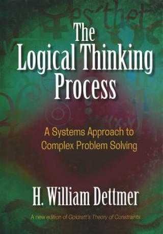 Kniha The Logical Thinking Process H. William Dettmer