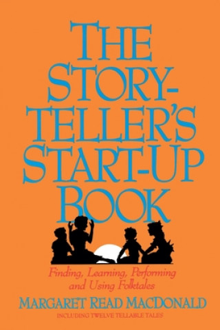 Carte The Storyteller's Start-Up Book Margaret Read MacDonald
