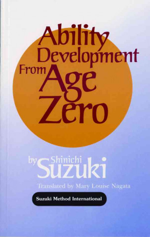 Könyv Ability Development from Age Zero Shinichi Suzuki