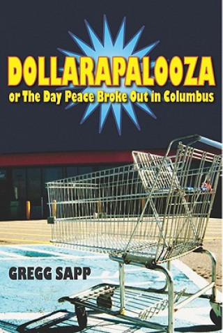Carte Dollarapalooza or The Day Peace Broke Out in Columbus Gregg Sapp