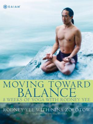 Kniha Moving Toward Balance Rodney Yee