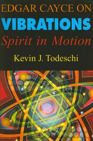 Kniha Edgar Cayce on Vibrations Kevin J. Todeschi