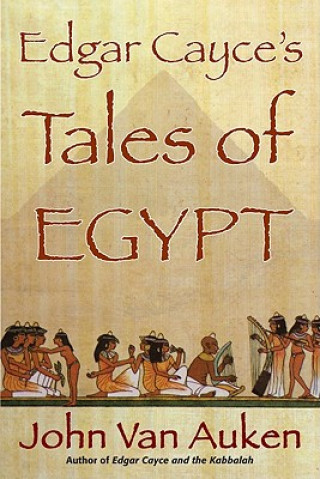 Книга Edgar Cayce's Tales of Ancient Egypt John Van Auken