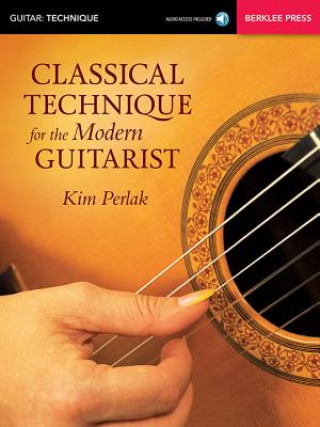 Книга Classical Technique for the Modern Guitarist Kim Perlak