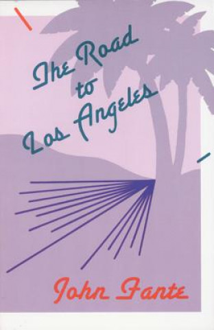 Könyv The Road to Los Angeles John Fante